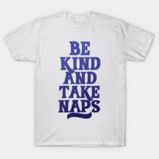 Be Kind and Take Naps T-Shirt